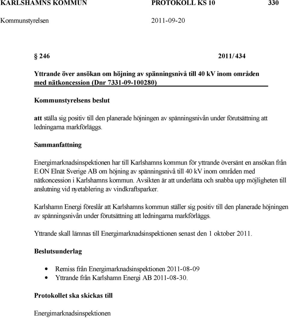 ON Elnät Sverige AB om höjning av spänningsnivå till 40 kv inom områden med nätkoncession i Karlshamns kommun.