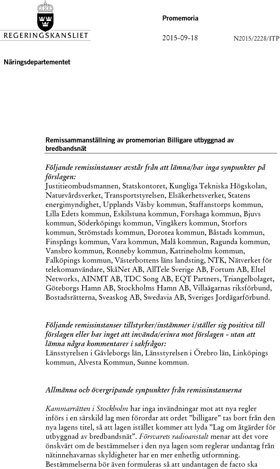 kommun, Lilla Edets kommun, Eskilstuna kommun, Forshaga kommun, Bjuvs kommun, Söderköpings kommun, Vingåkers kommun, Storfors kommun, Strömstads kommun, Dorotea kommun, Båstads kommun, Finspångs