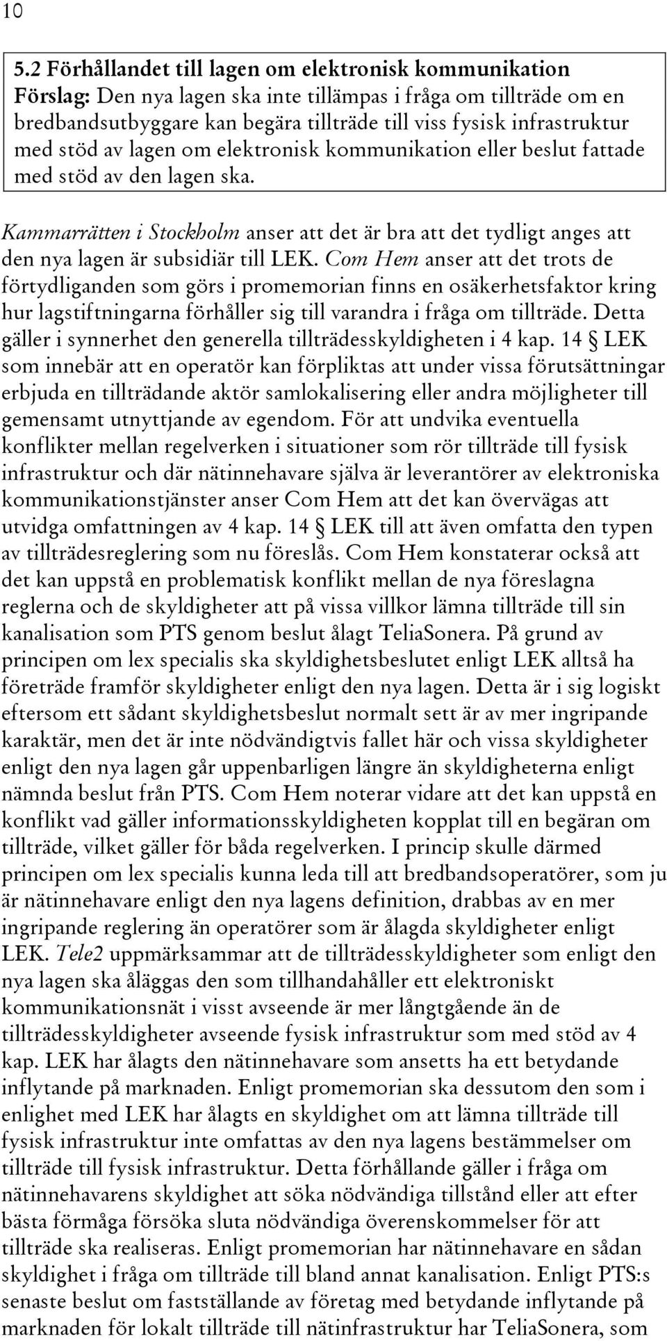 Kammarrätten i Stockholm anser att det är bra att det tydligt anges att den nya lagen är subsidiär till LEK.