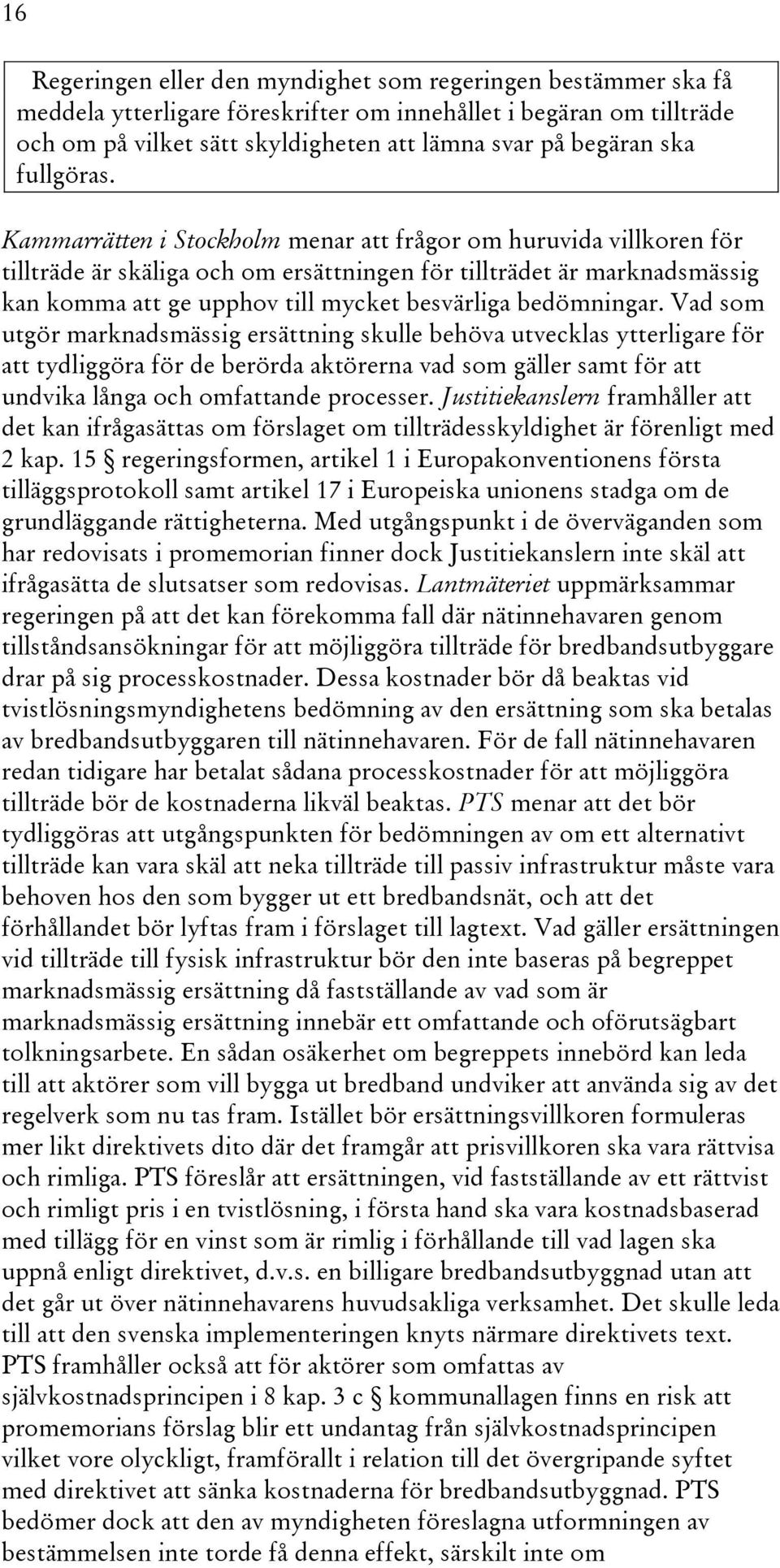 Kammarrätten i Stockholm menar att frågor om huruvida villkoren för tillträde är skäliga och om ersättningen för tillträdet är marknadsmässig kan komma att ge upphov till mycket besvärliga