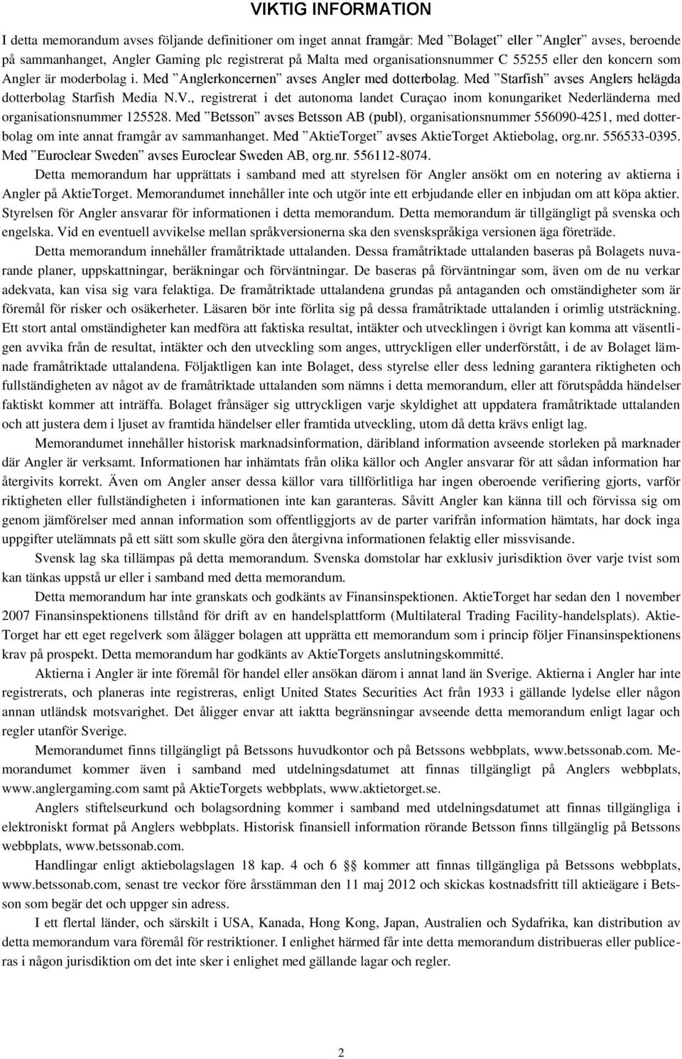 , registrerat i det autonoma landet Curaçao inom konungariket Nederländerna med organisationsnummer 125528.