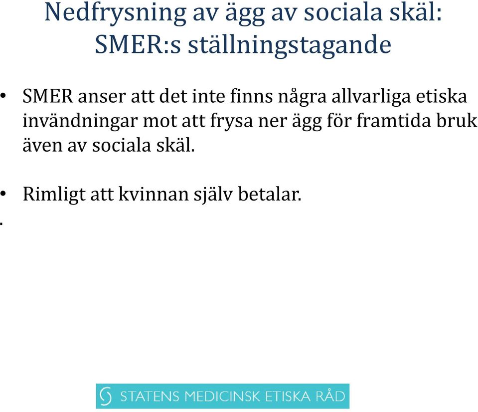 allvarliga etiska invändningar mot att frysa ner ägg för