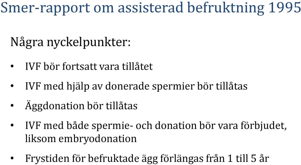 Äggdonation bör tillåtas IVF med både spermie- och donation bör vara