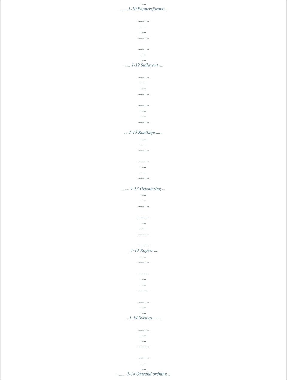 ... 1-13 Orientering.... 1-13 Kopior.