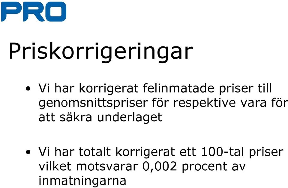 att säkra underlaget Vi har totalt korrigerat ett