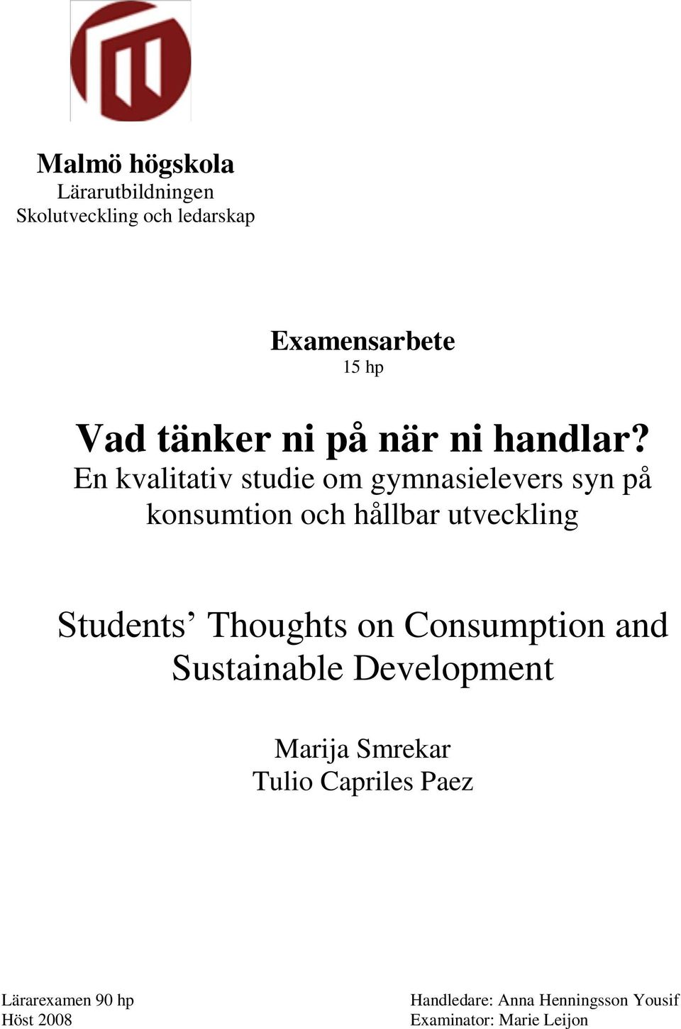 En kvalitativ studie om gymnasielevers syn på konsumtion och hållbar utveckling Students