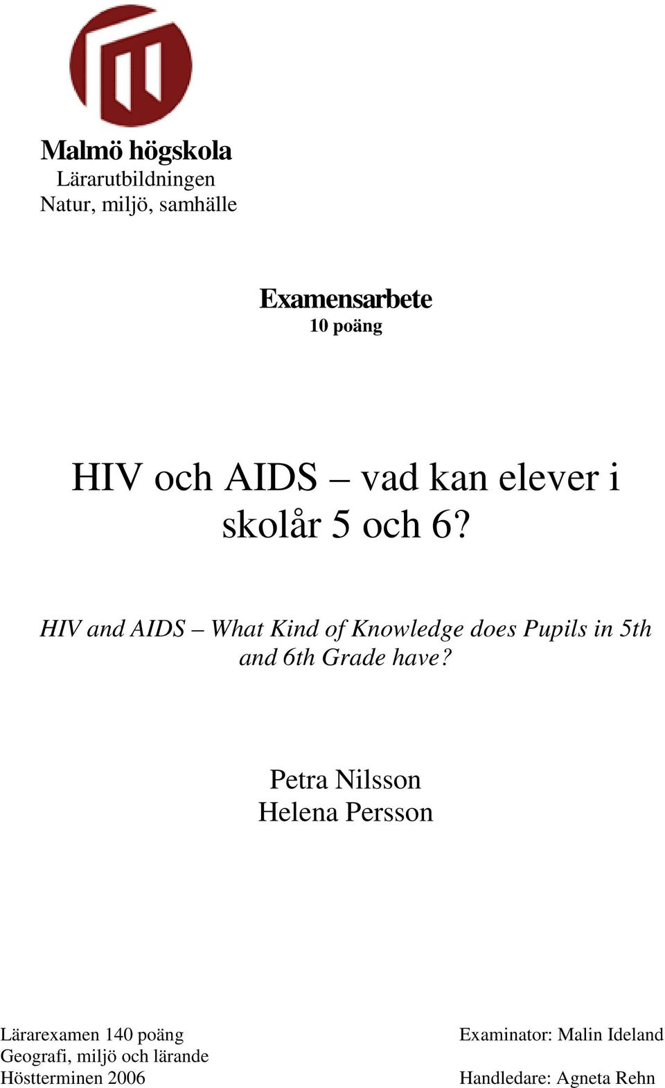 HIV and AIDS What Kind of Knowledge does Pupils in 5th and 6th Grade have?