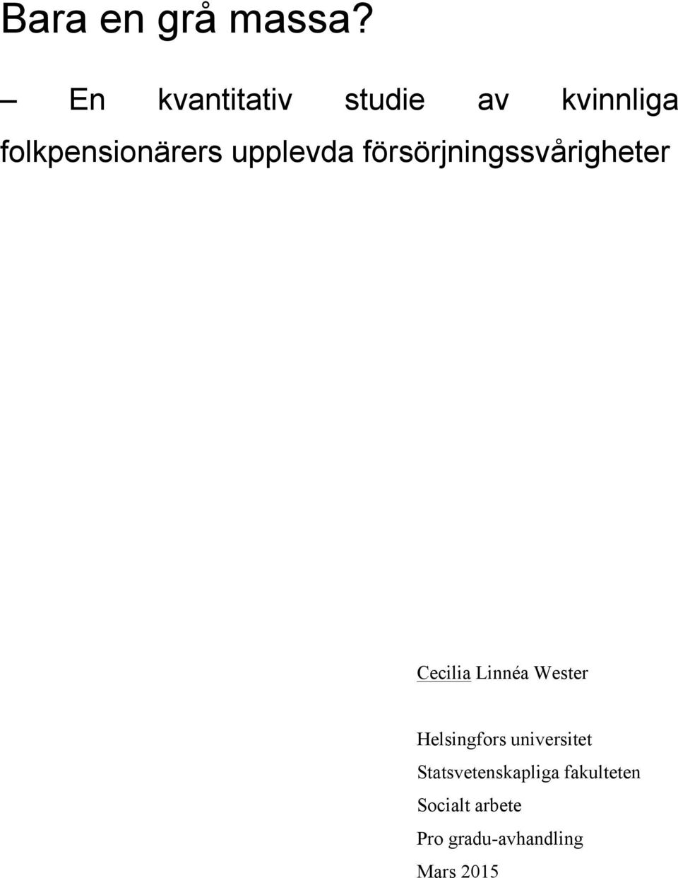 upplevda försörjningssvårigheter Cecilia Linnéa Wester