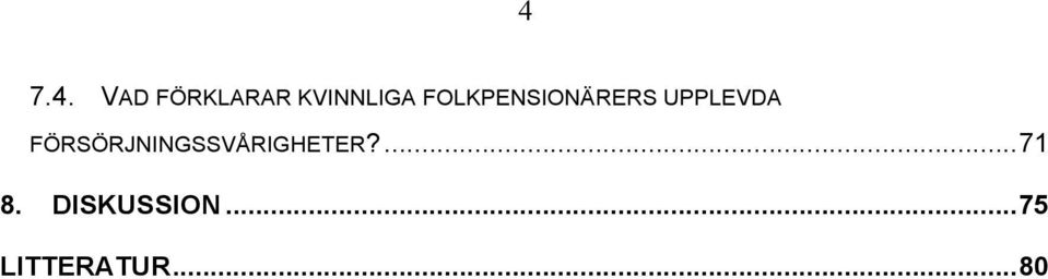 FÖRSÖRJNINGSSVÅRIGHETER?... 71 8.