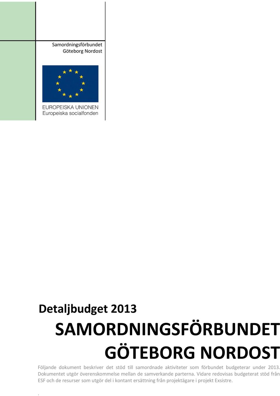 Dokumentet utgör överenskommelse mellan de samverkande parterna.
