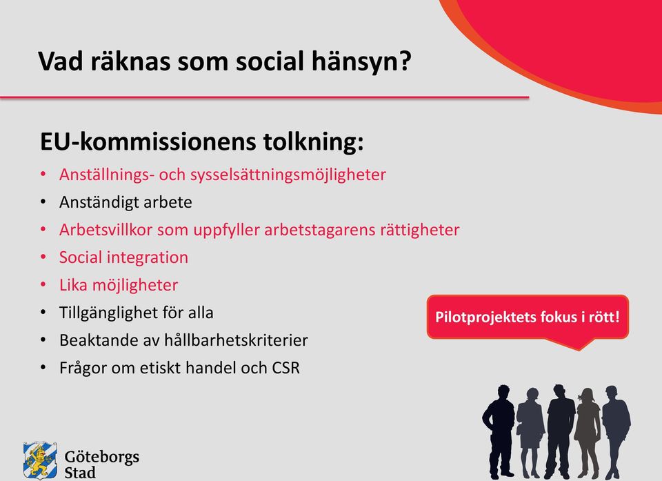 arbete Arbetsvillkor som uppfyller arbetstagarens rättigheter Social integration