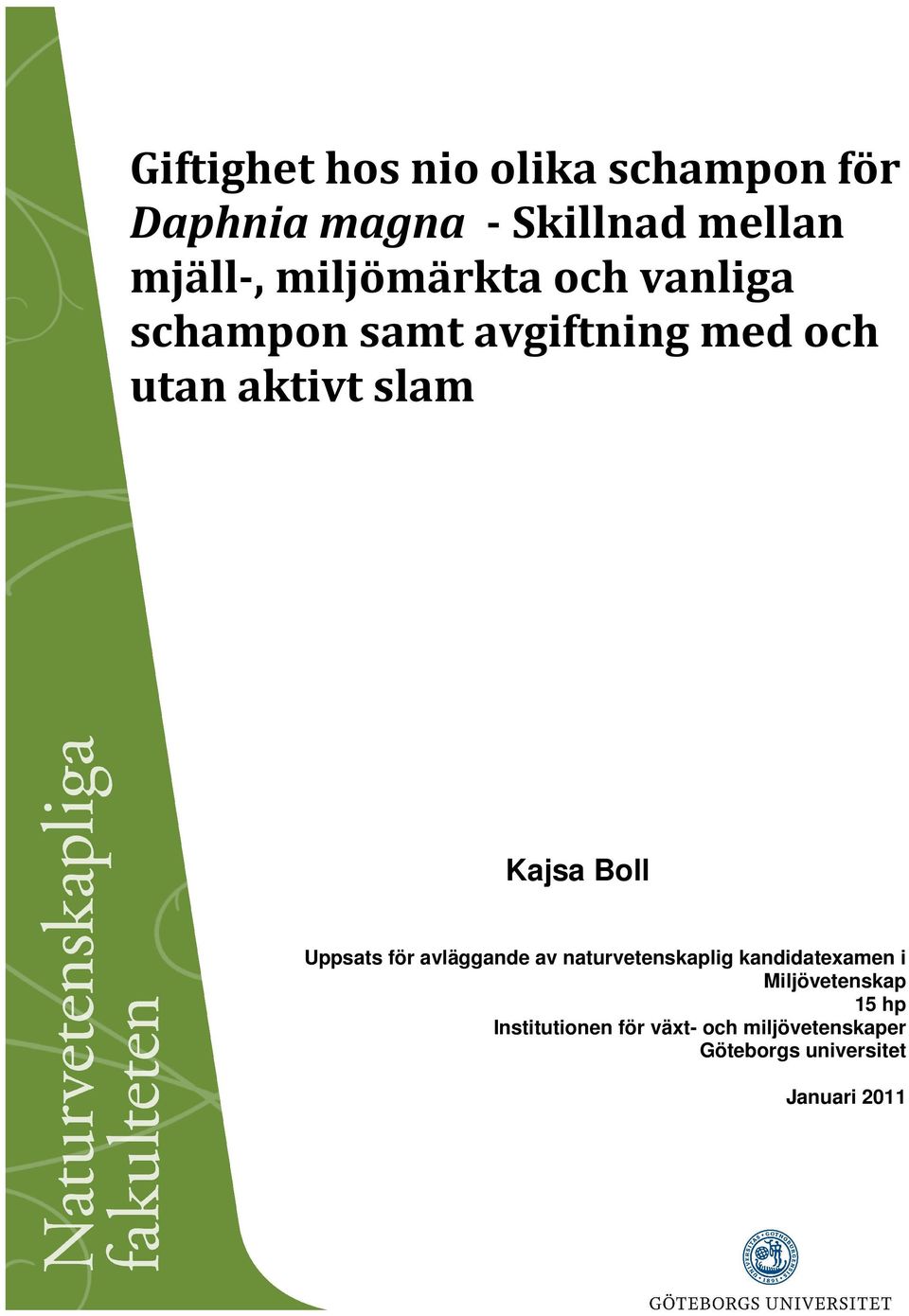 Boll Uppsats för avläggande av naturvetenskaplig kandidatexamen i Miljövetenskap