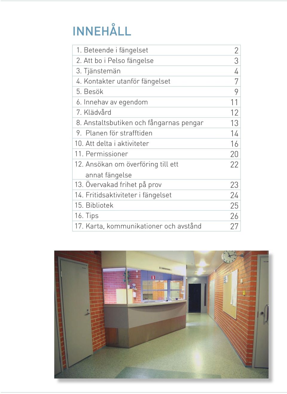 Planen för strafftiden 14 10. Att delta i aktiviteter 16 11. Permissioner 20 12.