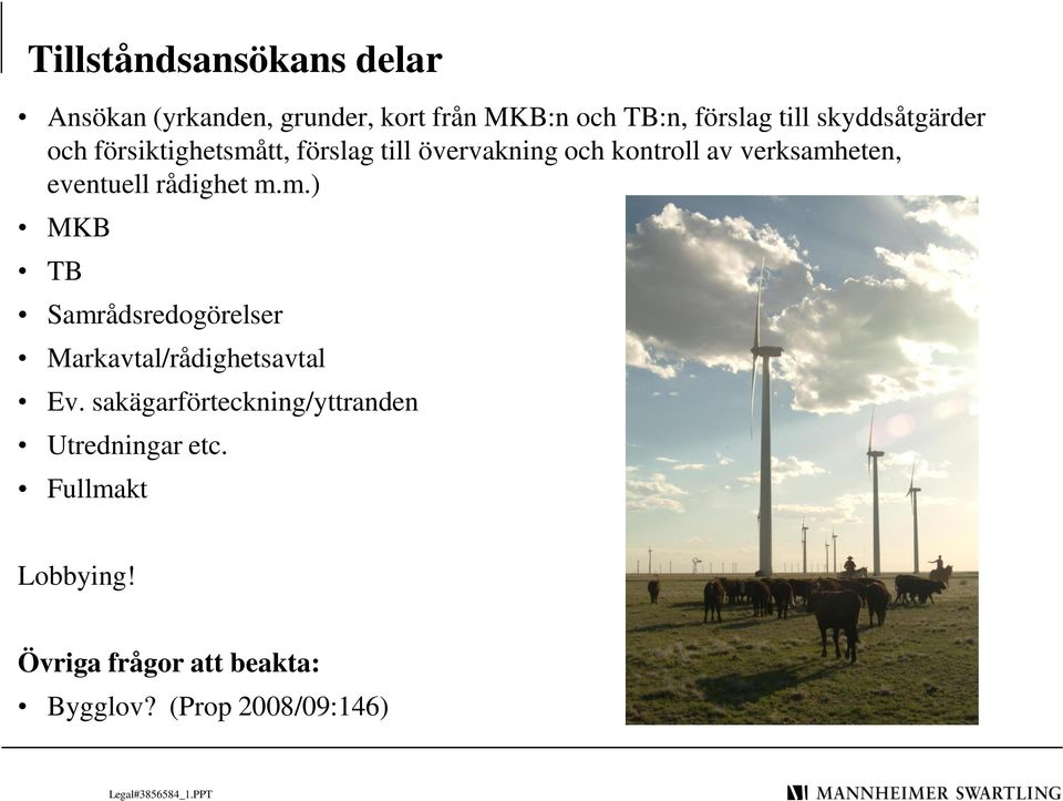 eventuell rådighet m.m.) MKB TB Samrådsredogörelser Markavtal/rådighetsavtal Ev.