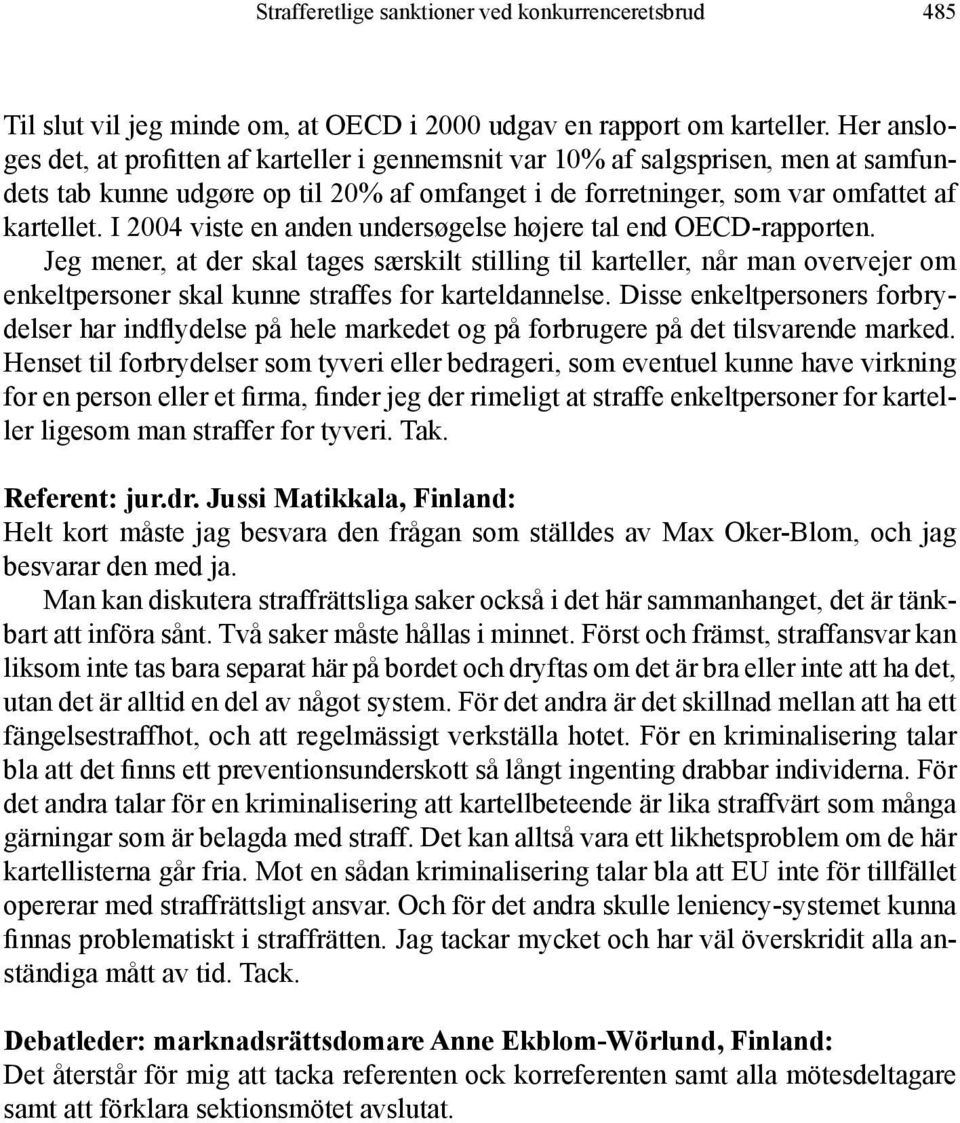 I 2004 viste en anden undersøgelse højere tal end OECD-rapporten.