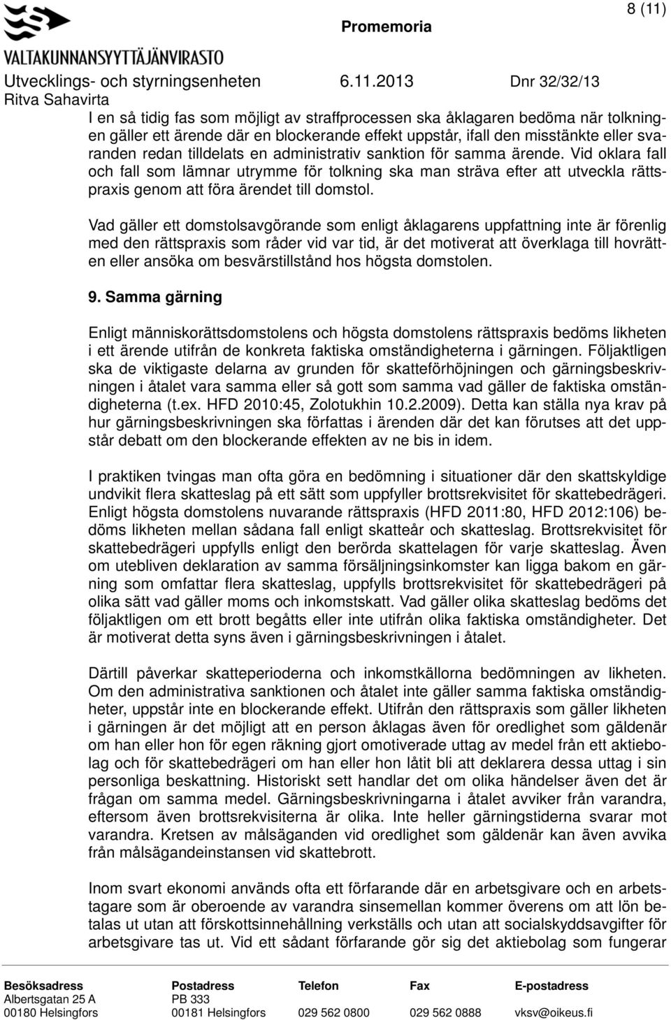 Vad gäller ett domstolsavgörande som enligt åklagarens uppfattning inte är förenlig med den rättspraxis som råder vid var tid, är det motiverat att överklaga till hovrätten eller ansöka om