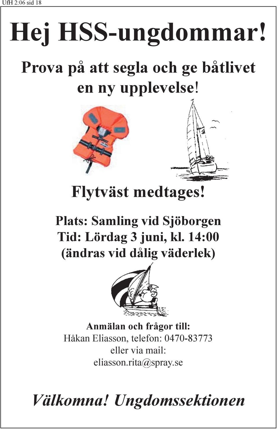 Plats: Samling vid Sjöborgen Tid: Lördag 3 juni, kl.