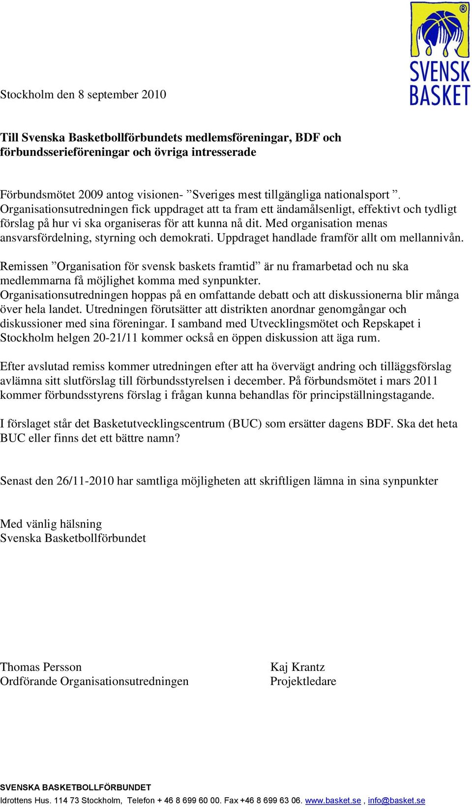 Med organisation menas ansvarsfördelning, styrning och demokrati. Uppdraget handlade framför allt om mellannivån.