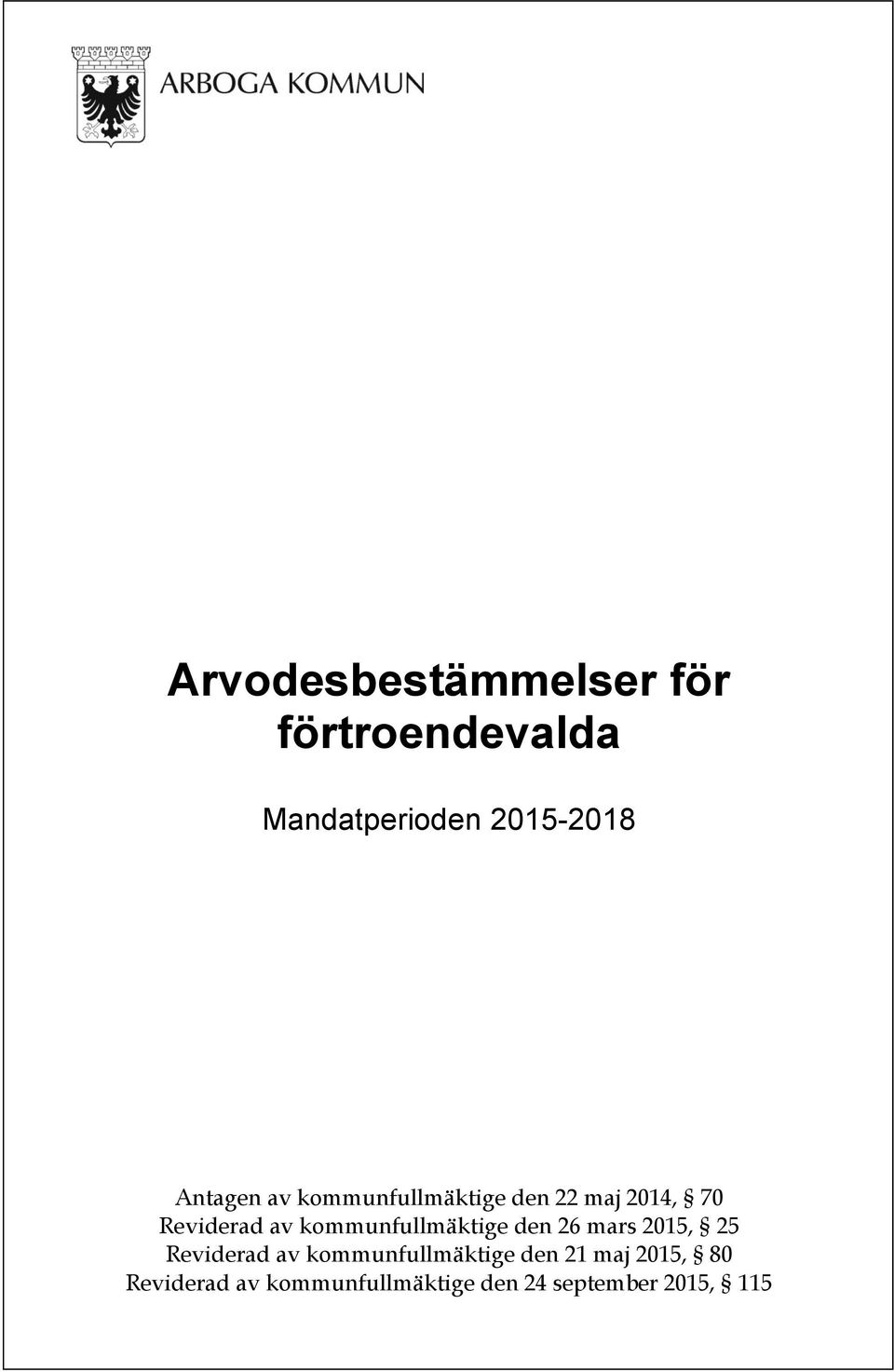 kommunfullmäktige den 26 mars 2015, 25 Reviderad av