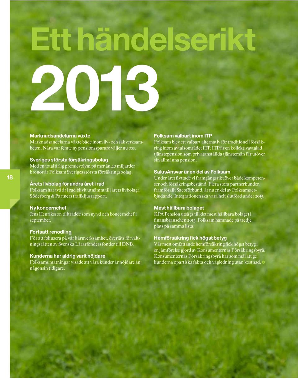 Årets livbolag för andra året i rad Folksam har två år i rad blivit utnämnt till årets livbolag i Söderberg & Partners trafikljusrapport.