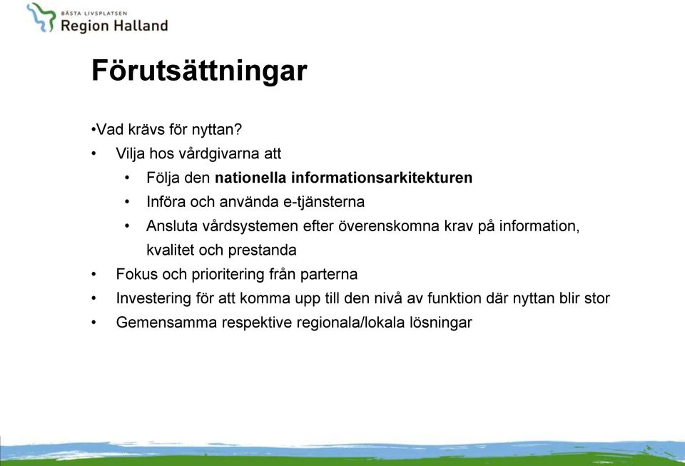 e-tjänsterna Ansluta vårdsystemen efter överenskomna krav på information, kvalitet och prestanda