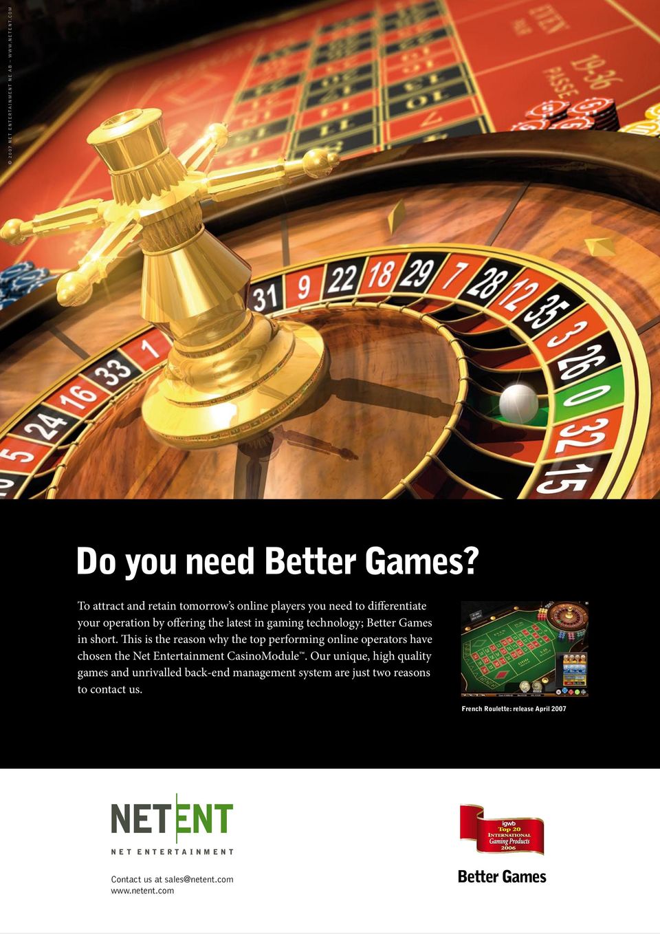 Games in short. This is the reason why the top performing online operators have chosen the Net Entertainment CasinoModule.