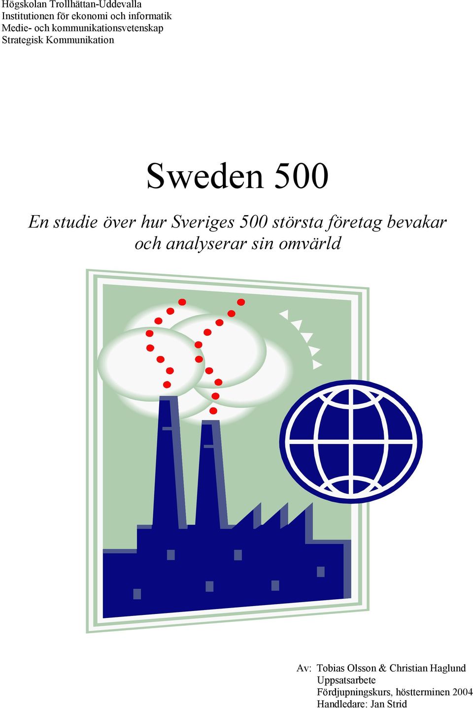 Sveriges 500 största företag bevakar och analyserar sin omvärld Av: Tobias Olsson &