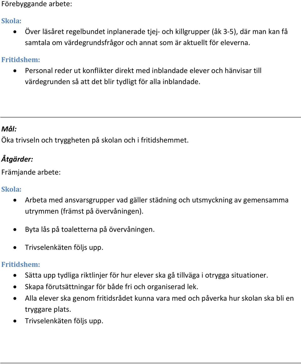 Mål: Öka trivseln och tryggheten på skolan och i fritidshemmet.