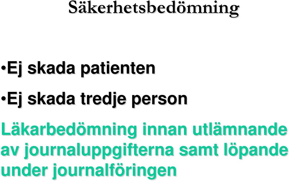 innan utlämnande av journaluppgifterna