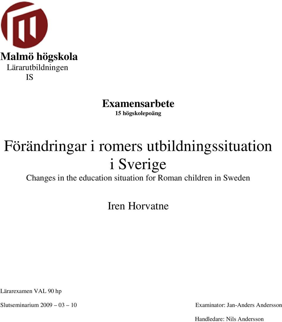 education situation for Roman children in Sweden Iren Horvatne Lärarexamen