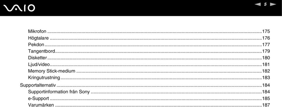 ..182 Kringutrustning...183 Supportalternativ.