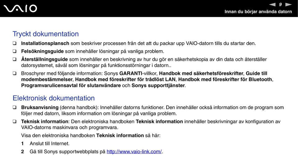 Återställningsguide som innehåller en beskrivning av hur du gör en säkerhetskopia av din data och återställer datorsystemet, såväl som lösningar på funktionsstörningar i datorn.