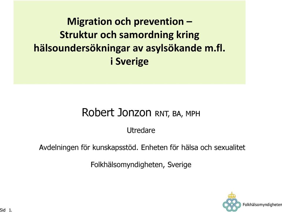 Jonzon RNT, BA, MPH Utredare Avdelningen för kunskapsstöd