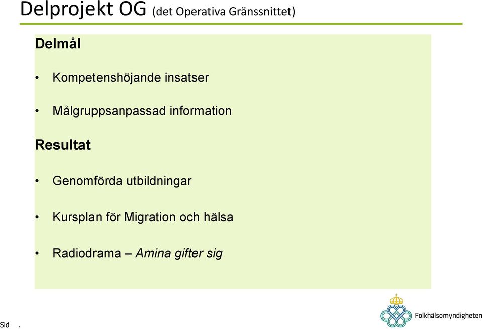 information Resultat Genomförda utbildningar