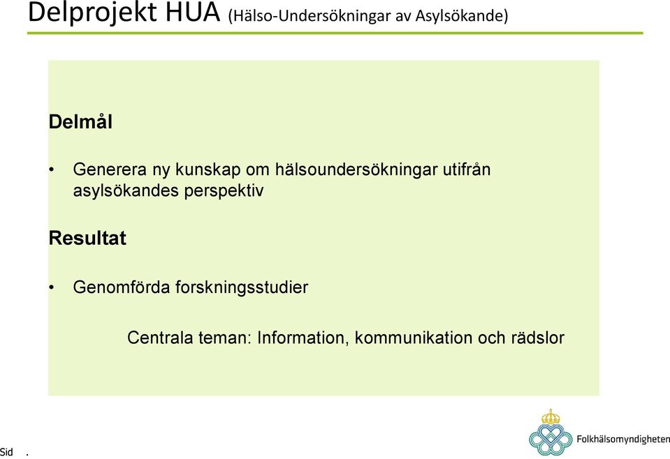 utifrån asylsökandes perspektiv Resultat Genomförda