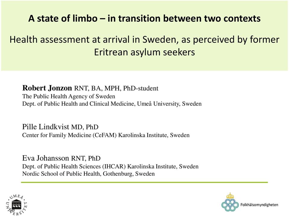 Medicine, Umeå University, Sweden Pille Lindkvist MD, PhD Center for Family Medicine (CeFAM) Karolinska Institute, Sweden Eva