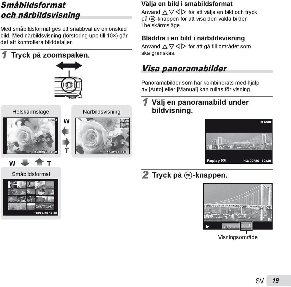 Bläddra i en bild i närbildsvisning Använd FGHI för att gå till området som ska granskas.