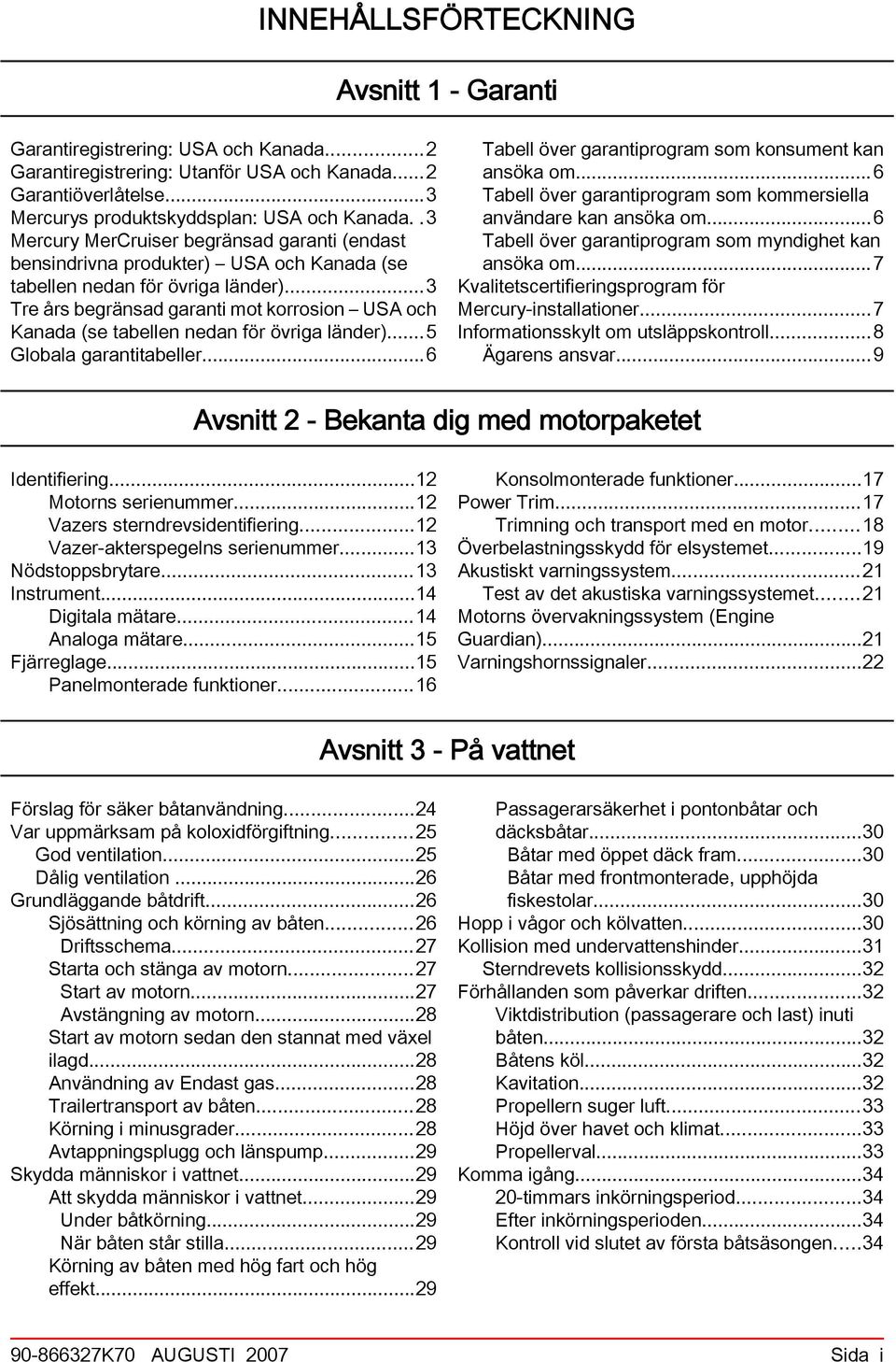 ..5 Globl grntitbeller...6 Tbell över grntiprogrm som konsument kn nsök om...6 Tbell över grntiprogrm som kommersiell nvändre kn nsök om...6 Tbell över grntiprogrm som myndighet kn nsök om.