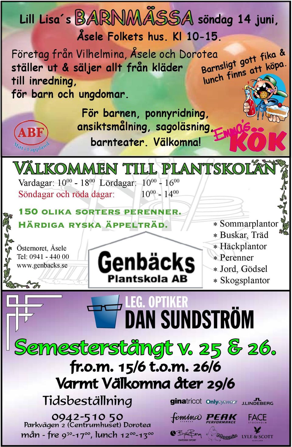 Välkommen till plantskolan Vardagar: 10 00-18 00 Lördagar: 10 00-16 00 Söndagar och röda dagar: 10 00-14 00 150 olika sorters perenner. Härdiga ryska äppelträd.