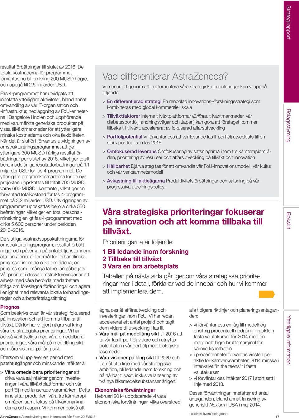 upphörande med varumärkta generiska produkter på vissa tillväxtmarknader för att ytterligare minska kostnaderna och öka flexibiliteten.