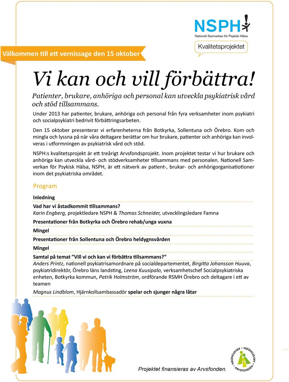 Den 15 oktober presenterar vi erfarenheterna från Botkyrka, Sollentuna och Örebro.