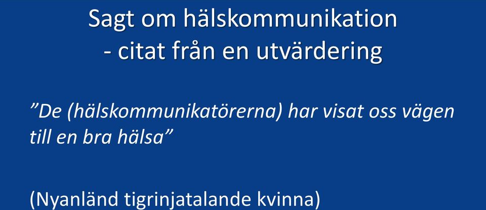 (hälskommunikatörerna) har visat oss