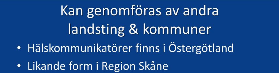 Hälskommunikatörer finns i