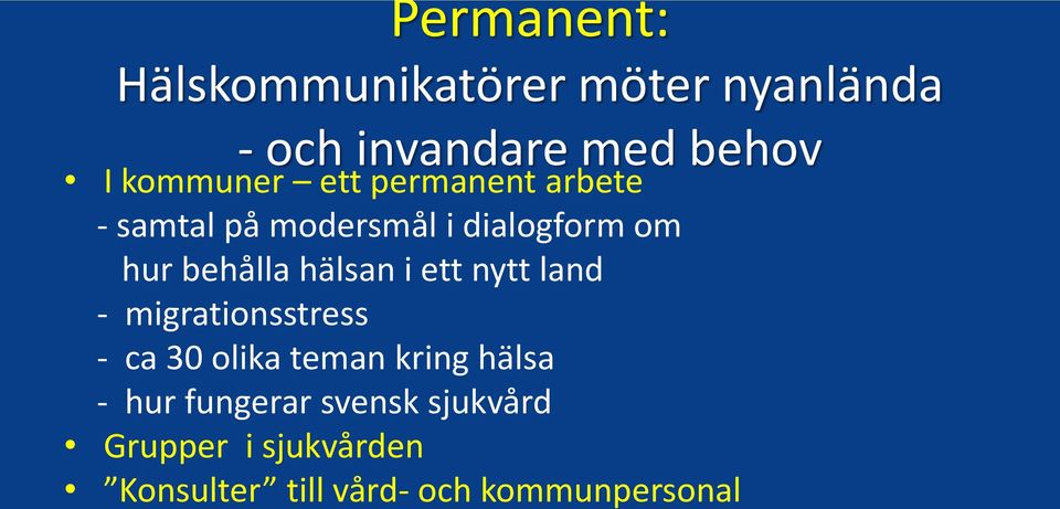 hälsan i ett nytt land - migrationsstress - ca 30 olika teman kring hälsa - hur