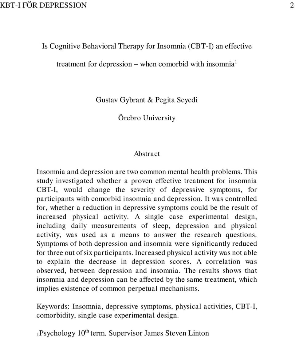 This study investigated whether a proven effective treatment for insomnia CBT-I, would change the severity of depressive symptoms, for participants with comorbid insomnia and depression.