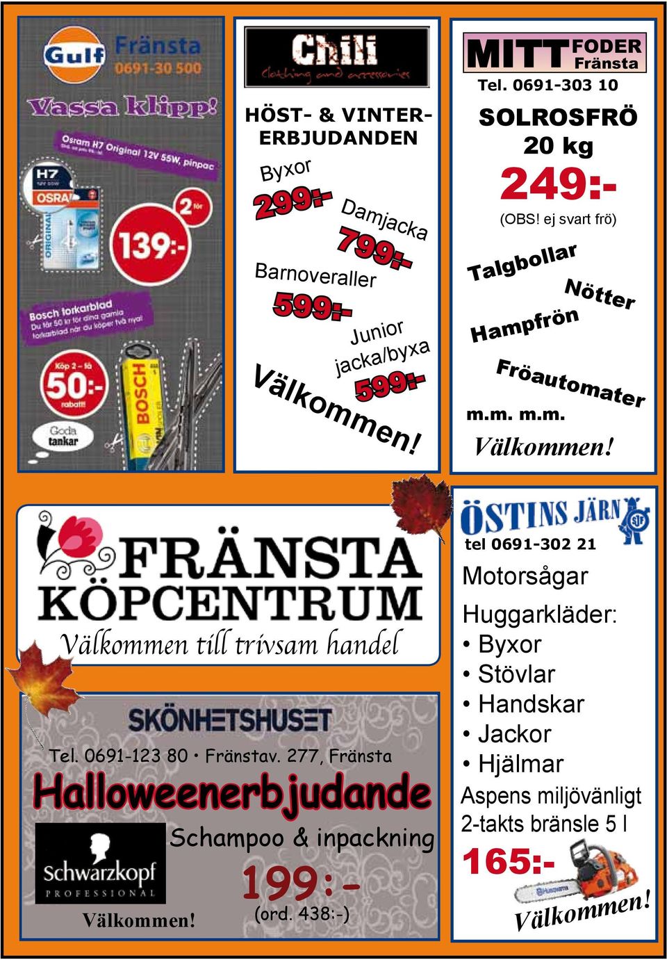 277, Fränsta Halloweenerbjudande Välkommen! Schampoo & inpackning Höst- & Vintererbjudanden 299:- 599:- 799:- 599:- 199:- (ord.