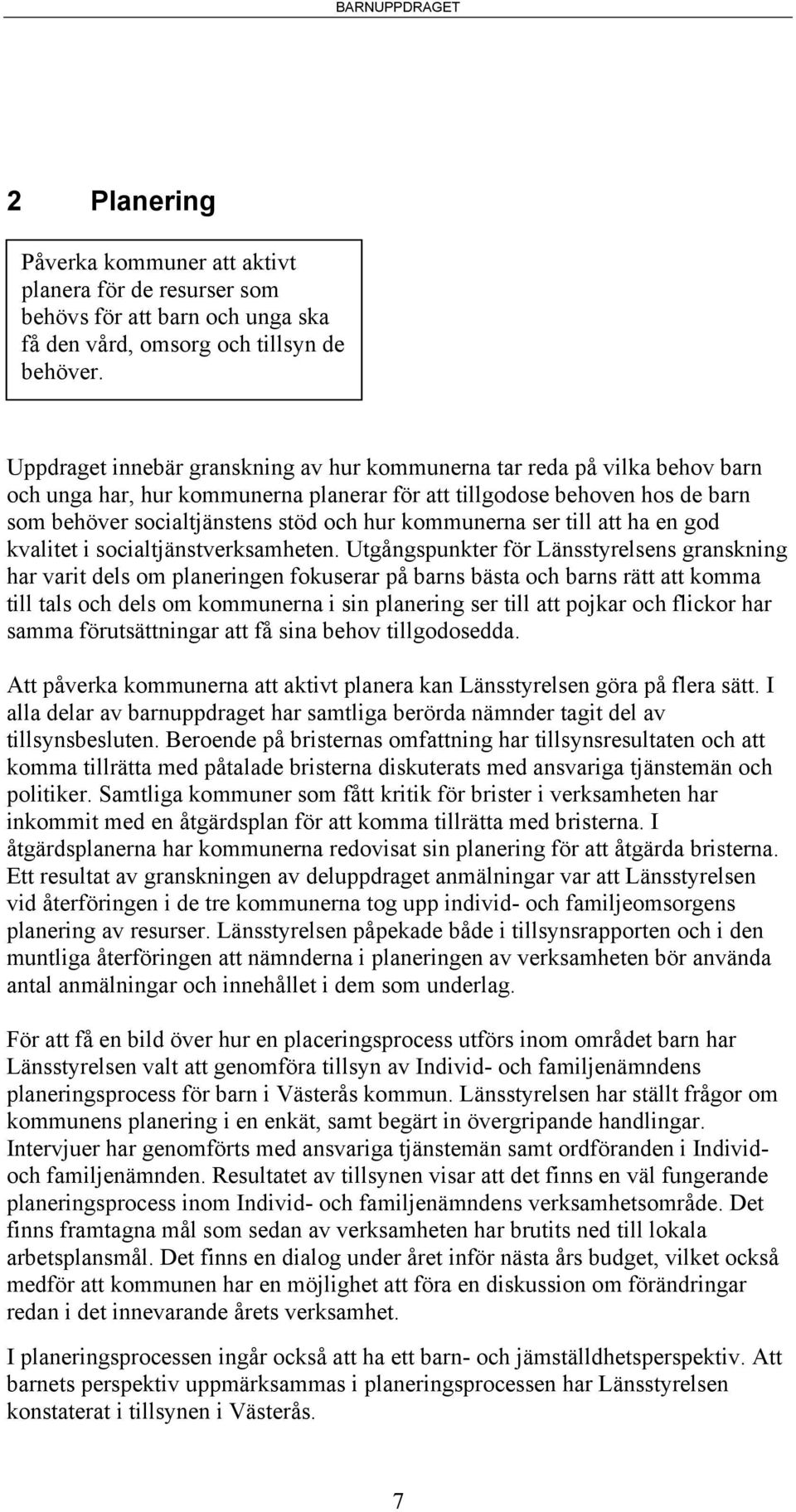 kommunerna ser till att ha en god kvalitet i socialtjänstverksamheten.