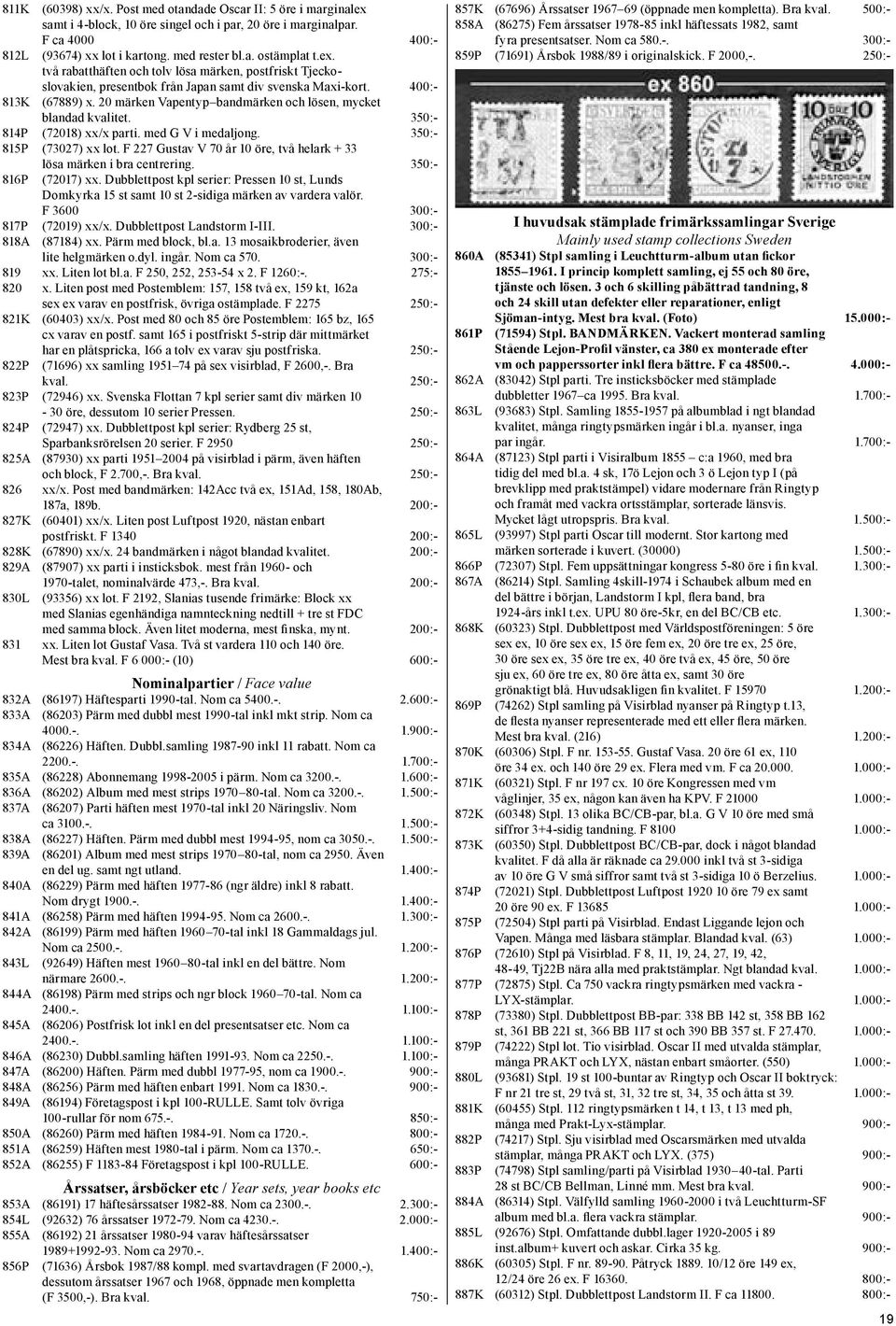 20 märken Vapentyp bandmärken och lösen, mycket blandad kvalitet. 350:- 814P (72018) xx/x parti. med G V i medaljong. 350:- 815P (73027) xx lot.