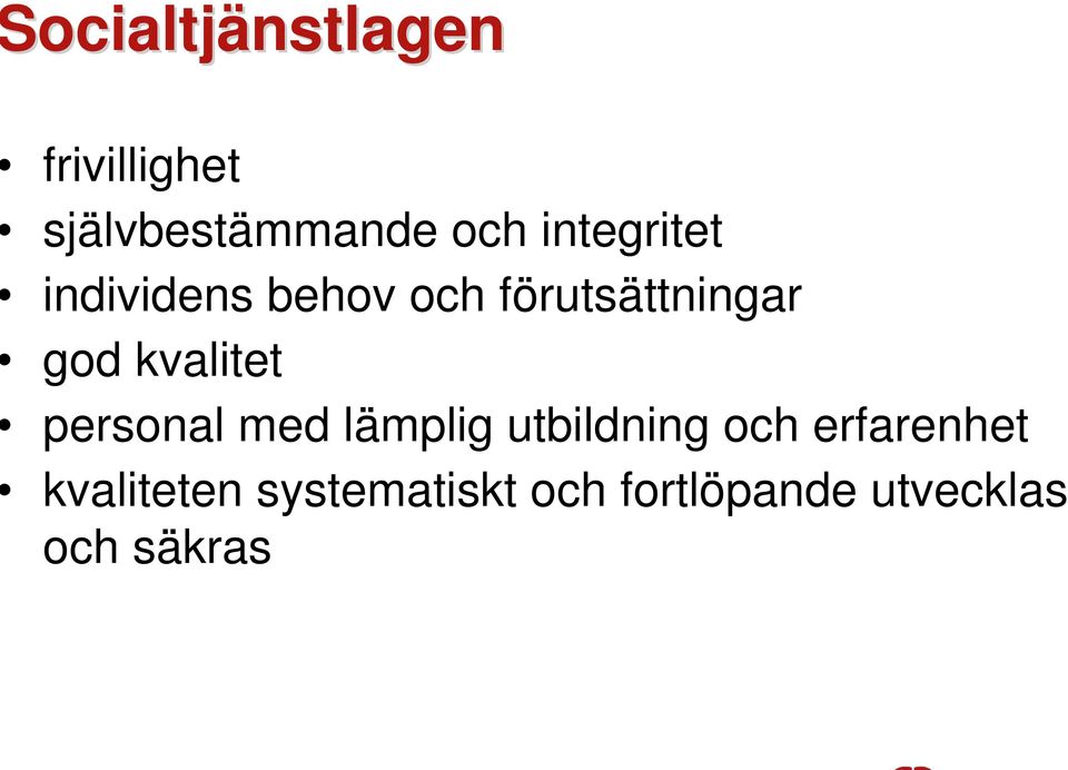 kvalitet personal med lämplig utbildning och