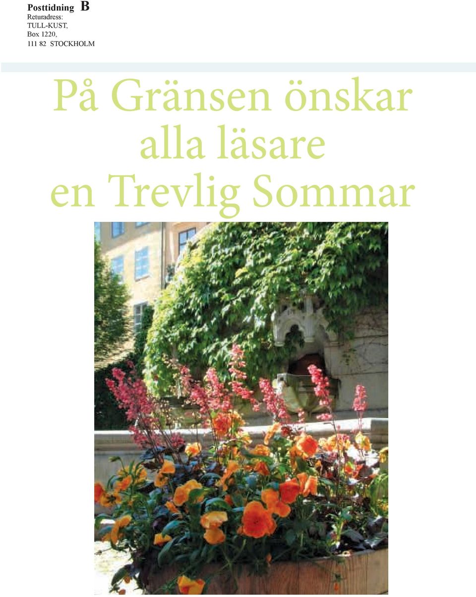 STOCKHOLM På Gränsen önskar